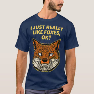 Jag bara Verkligen som Foxes okej T Shirt