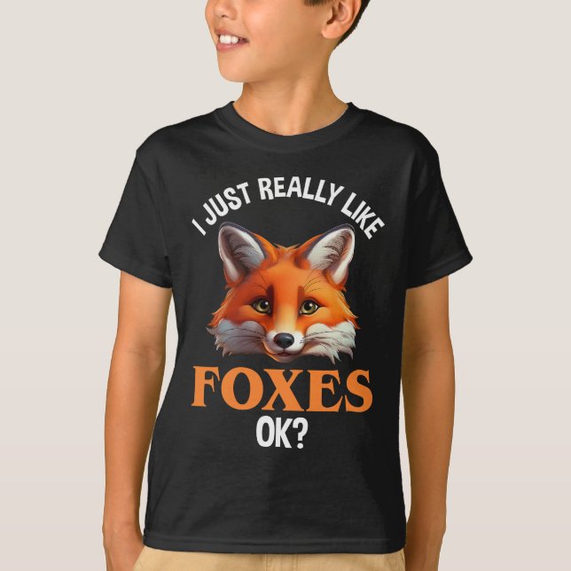Jag bara Verkligen som Foxes okej? T Shirt (Framsida)