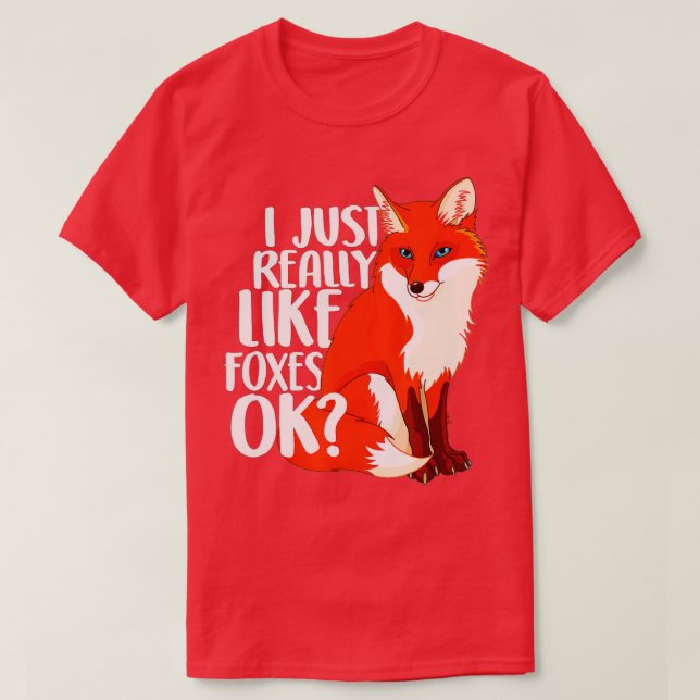 Jag bara Verkligen som Foxes okej... T Shirt (Design framsida)