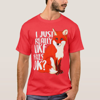 Jag bara Verkligen som Foxes okej... T Shirt