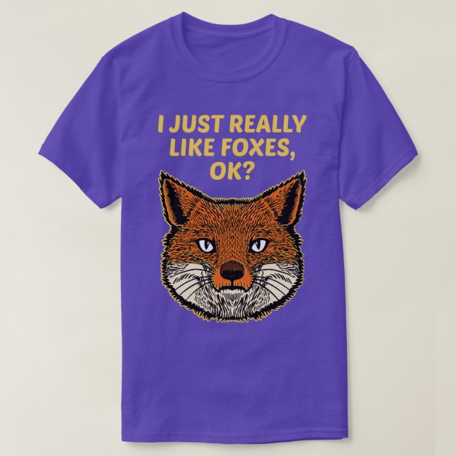 Jag bara Verkligen som Foxes okej T Shirt (Design framsida)