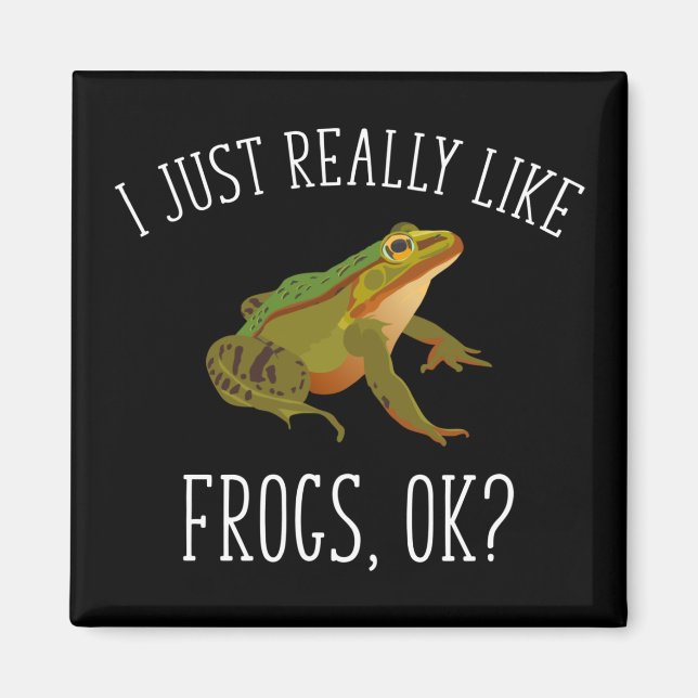 Jag bara Verkligen som Frogs. Funny Frog Älskare Magnet (Framsidan)