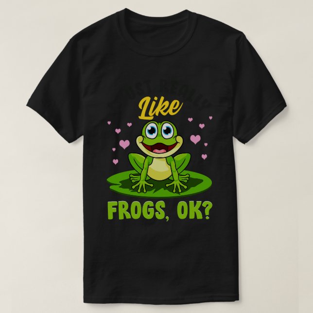 Jag bara Verkligen som Frogs ok T Shirt (Design framsida)