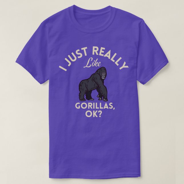 Jag bara Verkligen som Gorillas OK T Shirt (Design framsida)