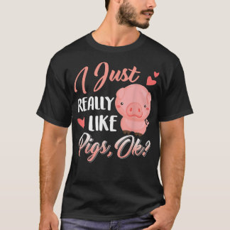 Jag bara Verkligen som Grisar, OK Cute Farm Älskar T Shirt