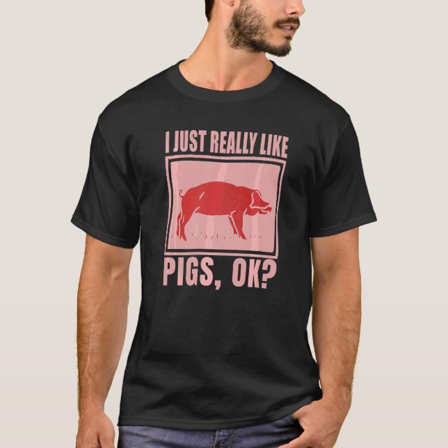 Jag bara Verkligen som Grisar OK Farmer Piggy som  T Shirt (Framsida)