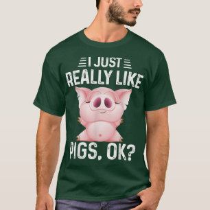Jag bara Verkligen som Grisar OK, Gris Älskare Cut T Shirt