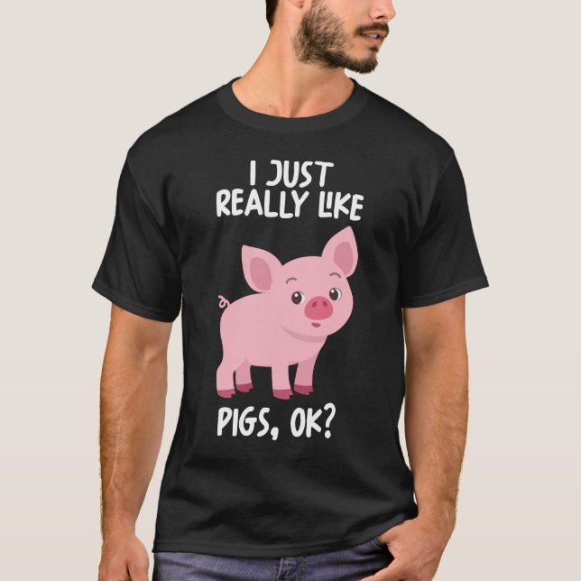 Jag bara Verkligen som Grisar OK T Shirt (Framsida)