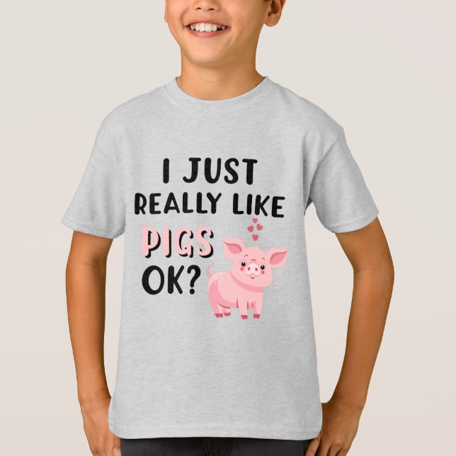 Jag bara Verkligen som Grisar okej? T Shirt (Framsida)
