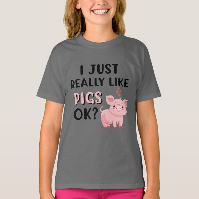 Jag bara Verkligen som Grisar okej? T Shirt (Framsida)