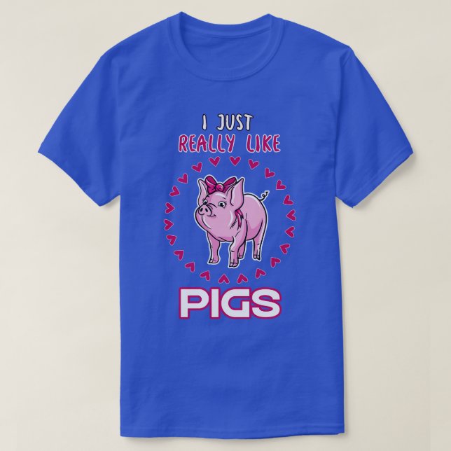 Jag bara Verkligen som Grisar T Shirt (Design framsida)