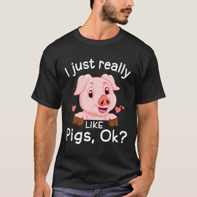 Jag bara Verkligen som Grisar... T Shirt (Framsida)