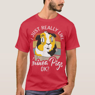 Jag bara Verkligen som Guineas Grisar... T Shirt