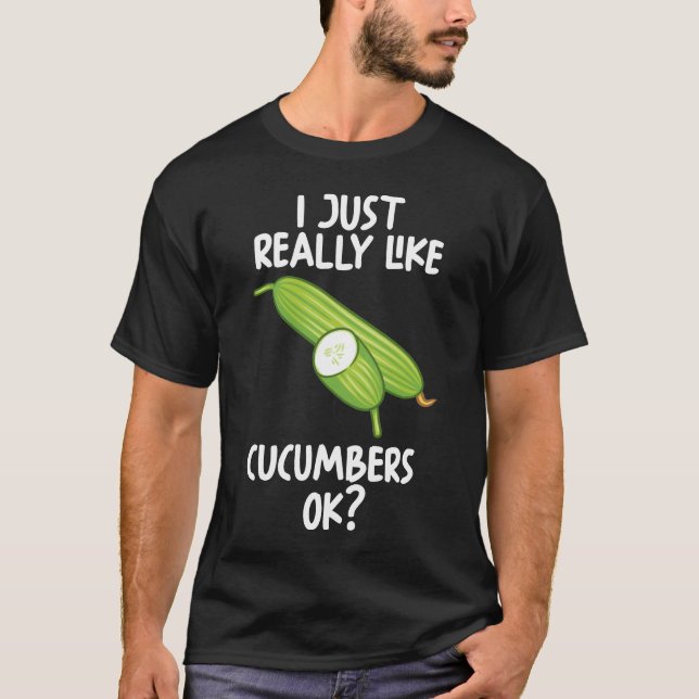 Jag bara Verkligen som gurkor okej T Shirt (Framsida)