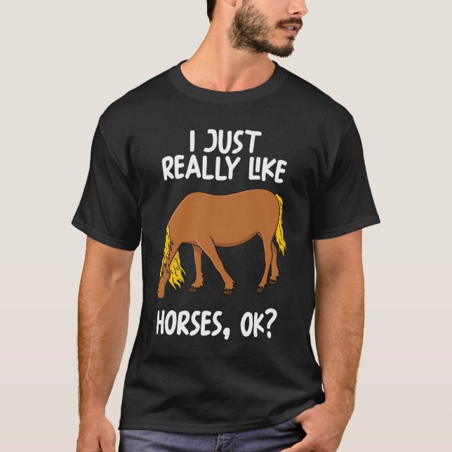Jag bara Verkligen som hästar okej T Shirt (Framsida)