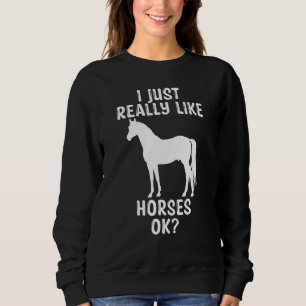 Jag bara Verkligen som hästarna... T Shirt
