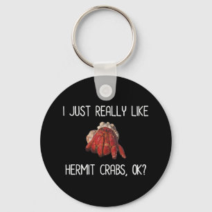 Jag bara Verkligen som Hermit Crabs. Nyckelring