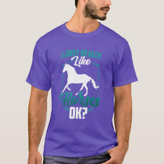 Jag bara Verkligen som horses okej Riding Rider Ho T Shirt