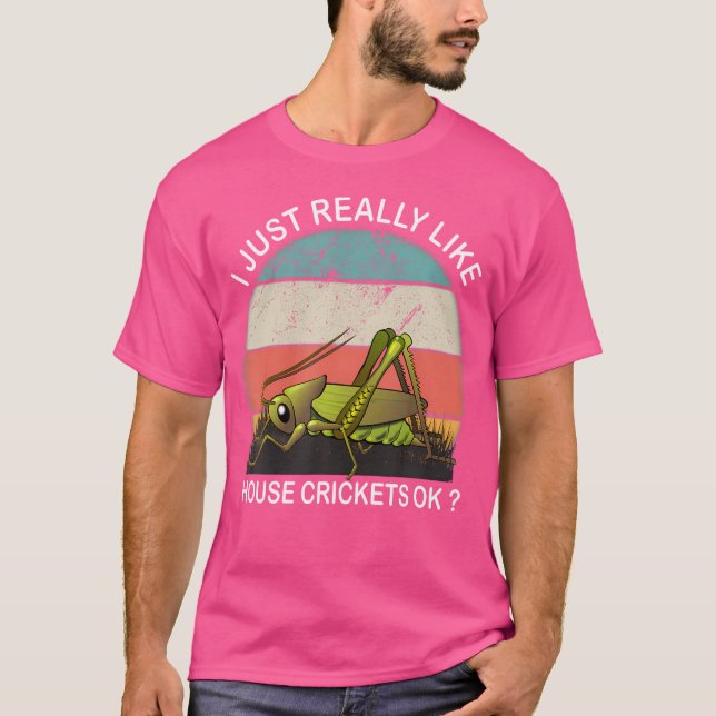 Jag bara Verkligen som House Cricket OK T Shirt (Framsida)
