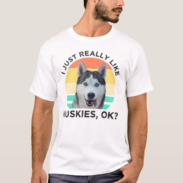 Jag bara Verkligen som Huskies. T Shirt (Framsida)