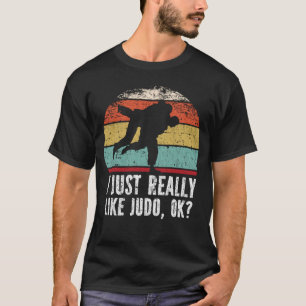 Jag bara Verkligen som Judo. T Shirt