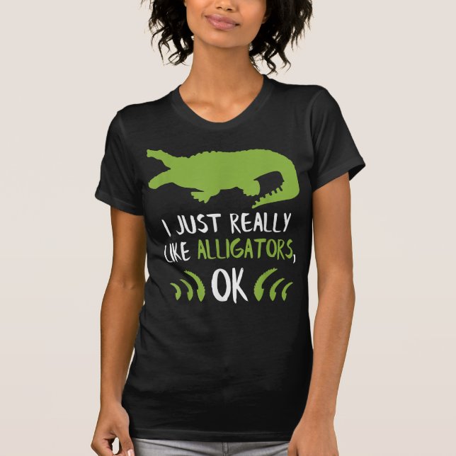 Jag bara Verkligen som Krokodiler Alligator Gifts  T Shirt (Framsida)