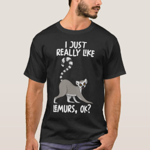 Jag bara Verkligen som Lemurs okej T Shirt