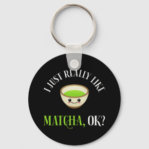 Jag bara Verkligen som Matcha, okej? Funny Tea Äl Nyckelring