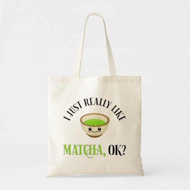 Jag bara Verkligen som Matcha, okej? Funny Tea Äls Tygkasse (Framsidan)