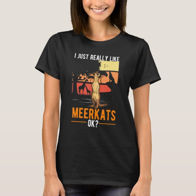 Jag bara Verkligen som Meerkats T Shirt (Framsida)