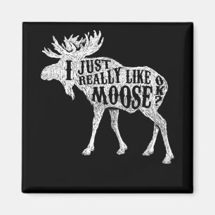 Jag bara Verkligen som Moose. Magnet