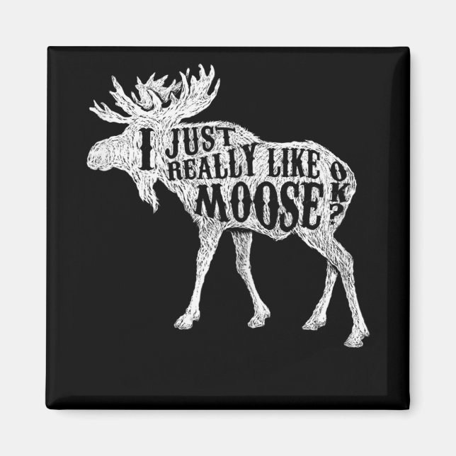 Jag bara Verkligen som Moose. Magnet (Framsidan)