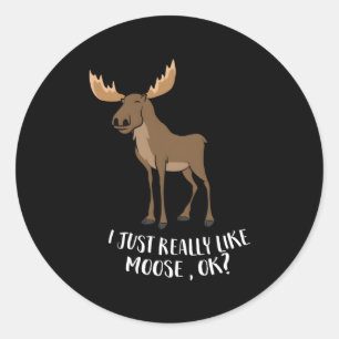 Jag bara Verkligen som Moose Ok Canadian Moose Runt Klistermärke