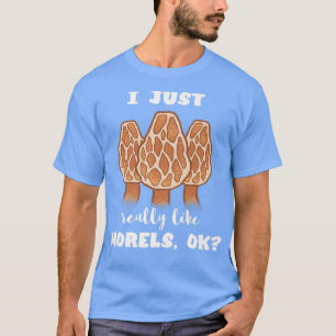 Jag bara Verkligen som Morels Funny Mushroom Fungi T Shirt