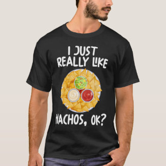 Jag bara Verkligen som Nachos OK T Shirt