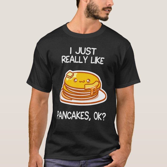 Jag bara Verkligen som Pancakes Pancake T Shirt (Framsida)