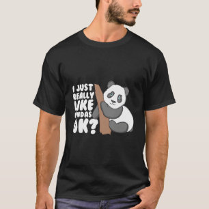 Jag bara Verkligen som Pandas Ok. Funny Cute Panda T Shirt