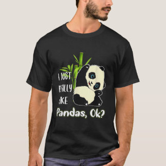 Jag bara Verkligen som Pandas OK Pandas T Shirt