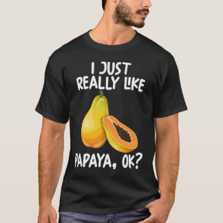 Jag bara Verkligen som Papaya OK T Shirt