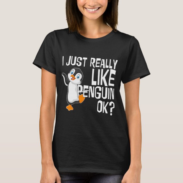 Jag bara Verkligen som Penguin OK Penguin Älskare  T Shirt (Framsida)