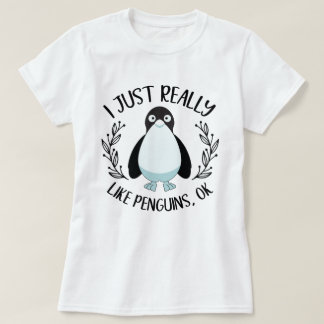 Jag bara Verkligen som Penguins... T Shirt