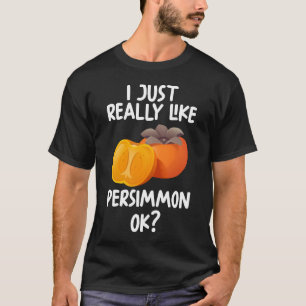 Jag bara Verkligen som Persimmon OK T Shirt