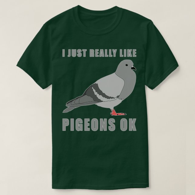 Jag bara Verkligen som Pigeons 16 T Shirt (Design framsida)