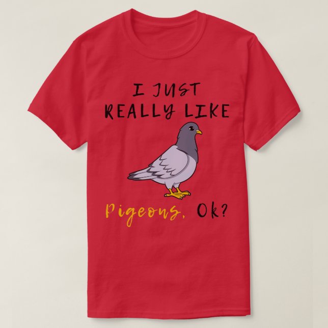 Jag bara Verkligen som Pigeons 3 1 T Shirt (Design framsida)