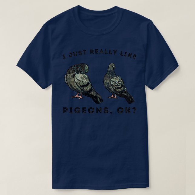 Jag bara Verkligen som Pigeons 45 T Shirt (Design framsida)