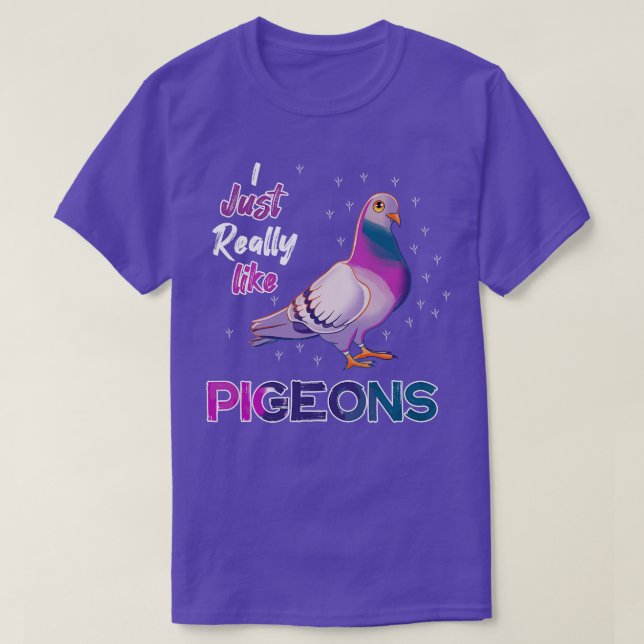 Jag bara Verkligen som pigeons T Shirt (Design framsida)
