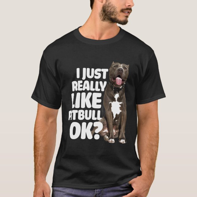 Jag bara Verkligen som Pitbull Ok, nolla Pitbull N T Shirt (Framsida)