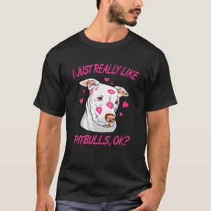 Jag bara Verkligen som Pitbulls ok T Shirt