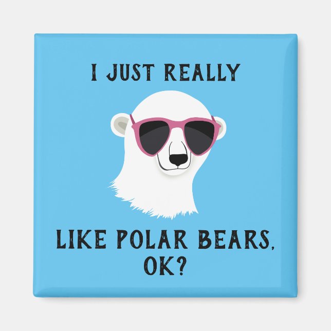 Jag bara Verkligen som Polar Bears Ok Magnet (Framsidan)