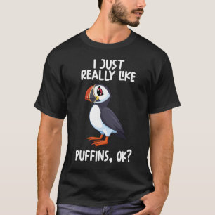 Jag bara Verkligen som Puffins okej T Shirt